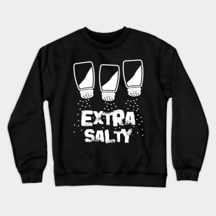 Extra Salty Crewneck Sweatshirt